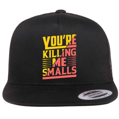 YouRe Killing Me Smalls Print Flatbill Hat