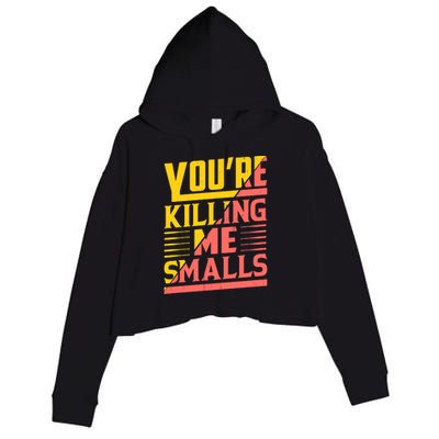 YouRe Killing Me Smalls Print Crop Fleece Hoodie