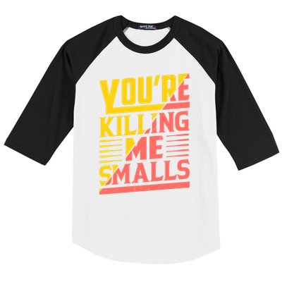 YouRe Killing Me Smalls Print Baseball Sleeve Shirt
