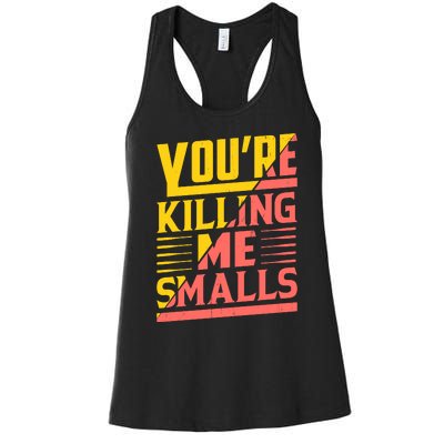 YouRe Killing Me Smalls Print Women's Racerback Tank