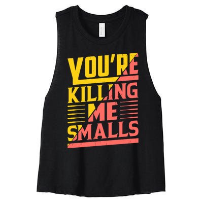 YouRe Killing Me Smalls Print Women's Racerback Cropped Tank