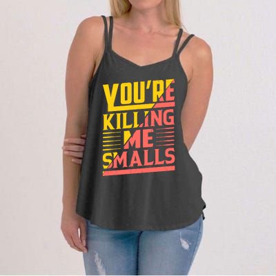 YouRe Killing Me Smalls Print Women's Strappy Tank