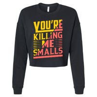 YouRe Killing Me Smalls Print Cropped Pullover Crew