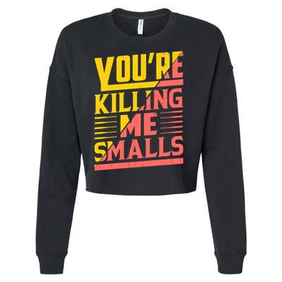 YouRe Killing Me Smalls Print Cropped Pullover Crew