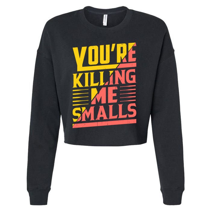 YouRe Killing Me Smalls Print Cropped Pullover Crew