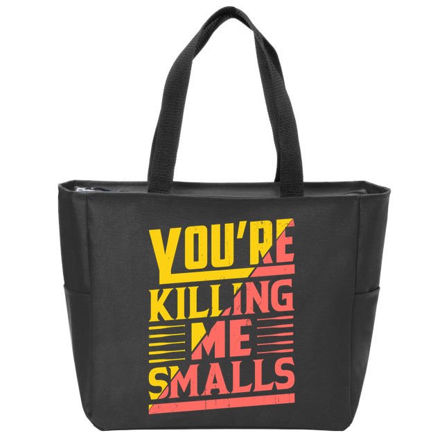 YouRe Killing Me Smalls Print Zip Tote Bag
