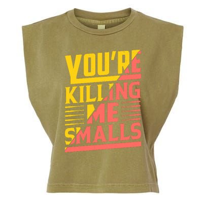 YouRe Killing Me Smalls Print Garment-Dyed Women's Muscle Tee