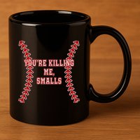 YouRe Killing Me Smalls Graphic 11oz C Handle Ceramic Mug