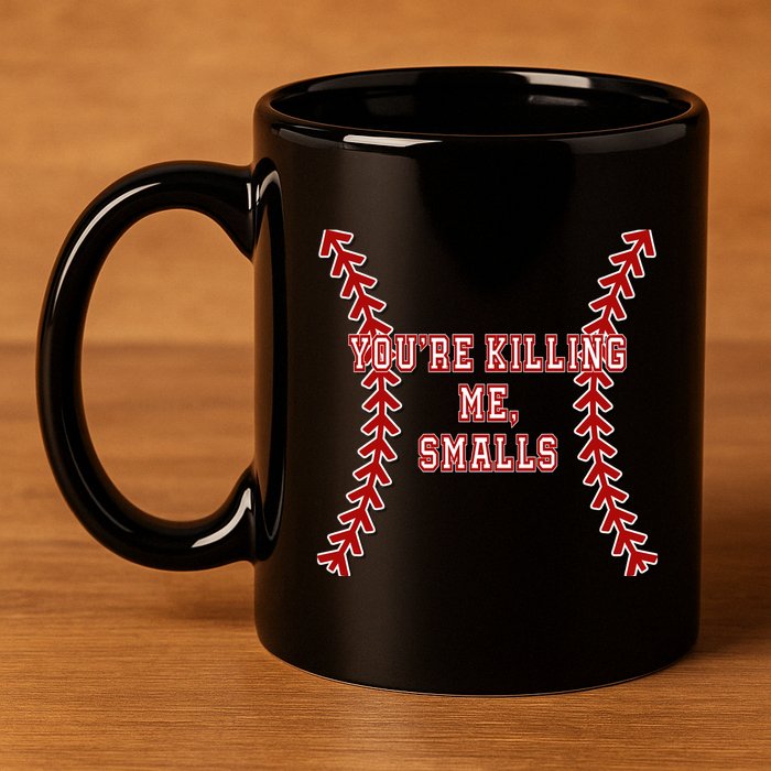 YouRe Killing Me Smalls Graphic 11oz C Handle Ceramic Mug