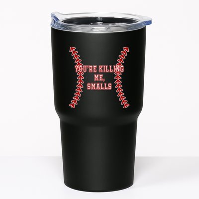 YouRe Killing Me Smalls Graphic Tumbler