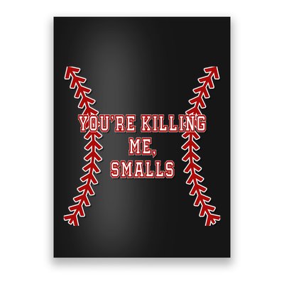 YouRe Killing Me Smalls Graphic Poster