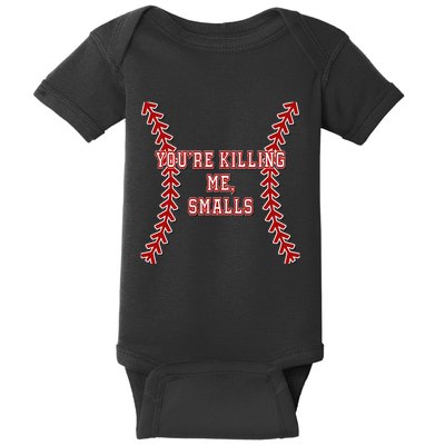 YouRe Killing Me Smalls Graphic Baby Bodysuit