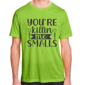 YouRe Killin Me Smalls Baseball Quote Adult ChromaSoft Performance T-Shirt