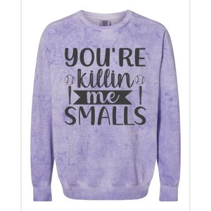 YouRe Killin Me Smalls Baseball Quote Colorblast Crewneck Sweatshirt