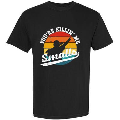 You're Killin Me Smalls Funny Garment-Dyed Heavyweight T-Shirt