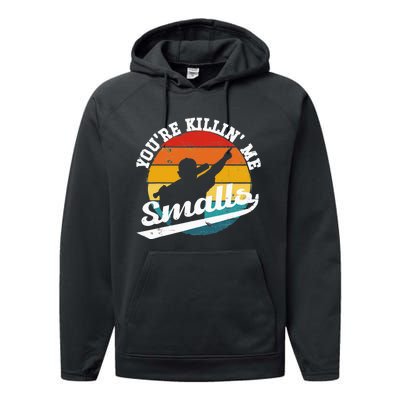 You're Killin Me Smalls Funny Performance Fleece Hoodie