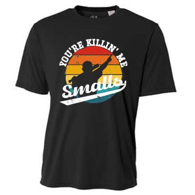 You're Killin Me Smalls Funny Cooling Performance Crew T-Shirt