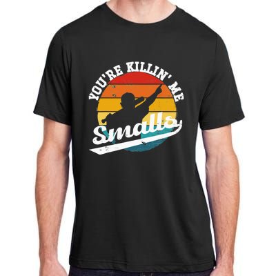 You're Killin Me Smalls Funny Adult ChromaSoft Performance T-Shirt