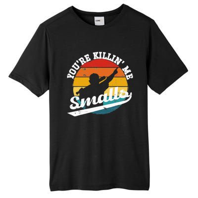 You're Killin Me Smalls Funny Tall Fusion ChromaSoft Performance T-Shirt