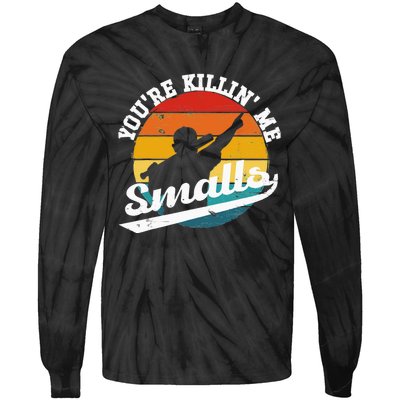 You're Killin Me Smalls Funny Tie-Dye Long Sleeve Shirt