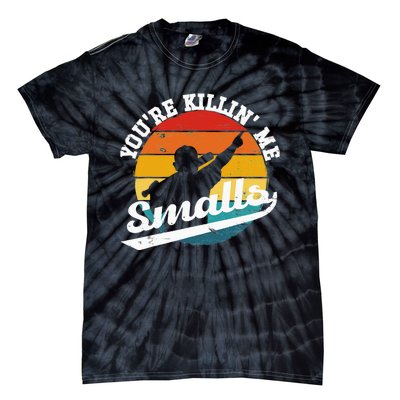 You're Killin Me Smalls Funny Tie-Dye T-Shirt