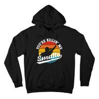 You're Killin Me Smalls Funny Tall Hoodie