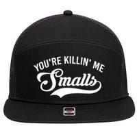 You're Killin Me Smalls Baseball 7 Panel Mesh Trucker Snapback Hat