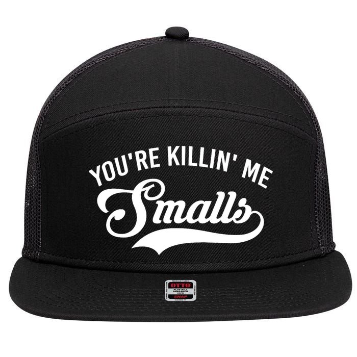 You're Killin Me Smalls Baseball 7 Panel Mesh Trucker Snapback Hat
