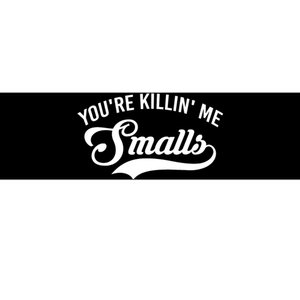 You're Killin Me Smalls Baseball Bumper Sticker