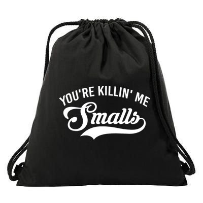 You're Killin Me Smalls Baseball Drawstring Bag
