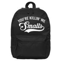 You're Killin Me Smalls Baseball 16 in Basic Backpack