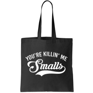 You're Killin Me Smalls Baseball Tote Bag