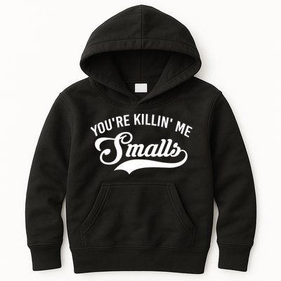You're Killin Me Smalls Baseball Kids Hoodie