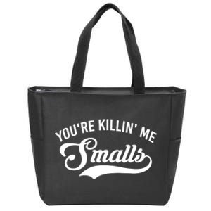 You're Killin Me Smalls Baseball Zip Tote Bag