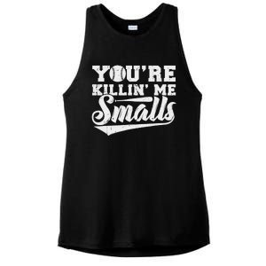 You're Killin' Me Smalls Shirt Funny Baseball Ladies PosiCharge Tri-Blend Wicking Tank