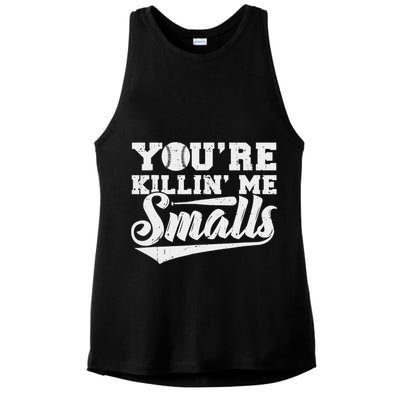 You're Killin' Me Smalls Shirt Funny Baseball Ladies PosiCharge Tri-Blend Wicking Tank