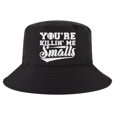 You're Killin' Me Smalls Shirt Funny Baseball Cool Comfort Performance Bucket Hat