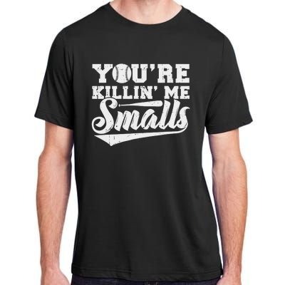 You're Killin' Me Smalls Shirt Funny Baseball Adult ChromaSoft Performance T-Shirt