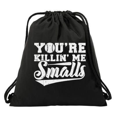 You're Killin' Me Smalls Shirt Funny Baseball Drawstring Bag