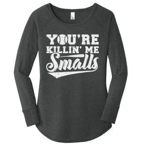 You're Killin' Me Smalls Shirt Funny Baseball Women's Perfect Tri Tunic Long Sleeve Shirt