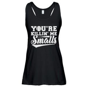 You're Killin' Me Smalls Shirt Funny Baseball Ladies Essential Flowy Tank