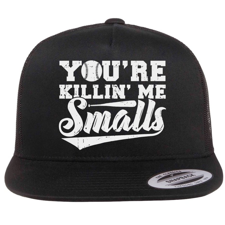 You're Killin' Me Smalls Shirt Funny Baseball Flat Bill Trucker Hat