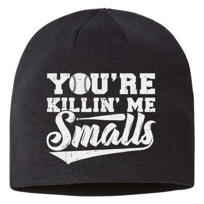 You're Killin' Me Smalls Shirt Funny Baseball Sustainable Beanie