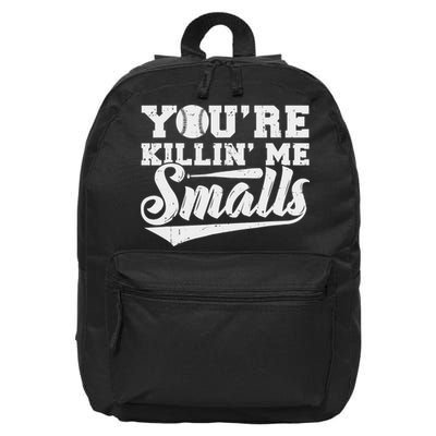 You're Killin' Me Smalls Shirt Funny Baseball 16 in Basic Backpack
