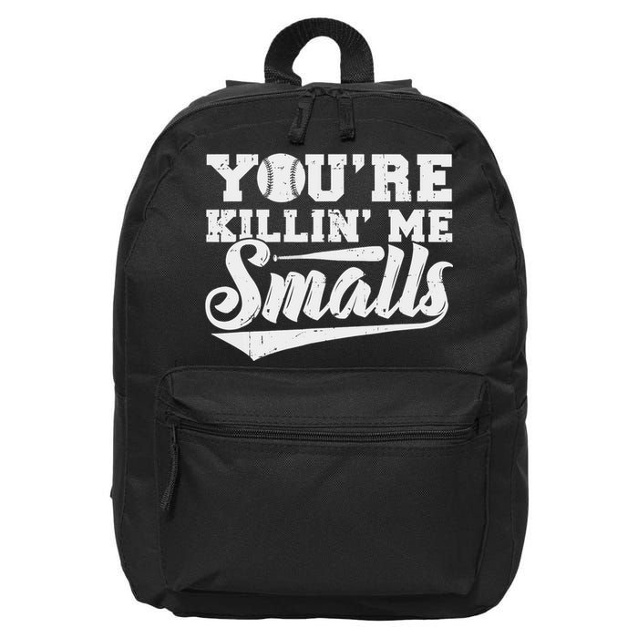 You're Killin' Me Smalls Shirt Funny Baseball 16 in Basic Backpack