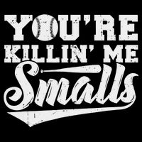 You're Killin' Me Smalls Shirt Funny Baseball 16 in Basic Backpack