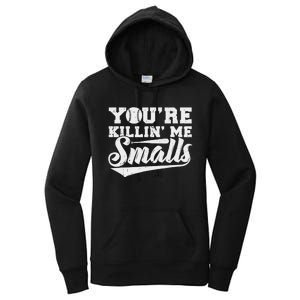 You're Killin' Me Smalls Shirt Funny Baseball Women's Pullover Hoodie