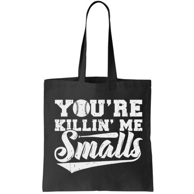 You're Killin' Me Smalls Shirt Funny Baseball Bag