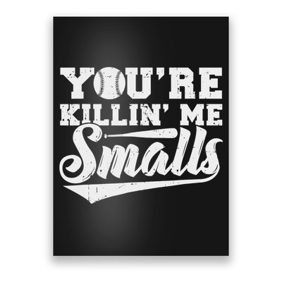 You're Killin' Me Smalls Shirt Funny Baseball Poster