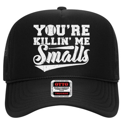 You're Killin' Me Smalls Shirt Funny Baseball Hat